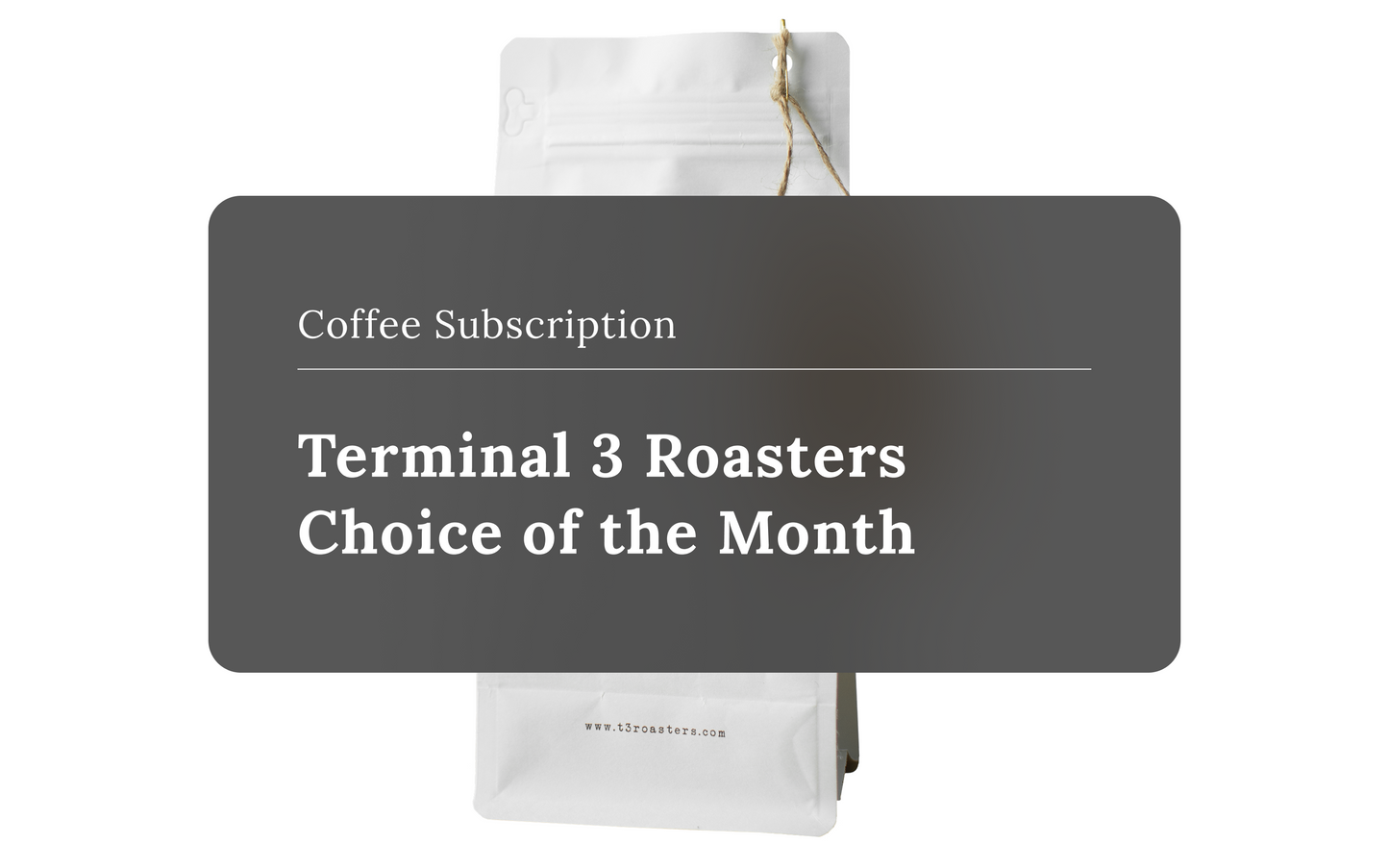 Terminal 3 Roasters Choice of the Month